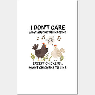 I don't care what anyone thinks of me except chickens funny Posters and Art